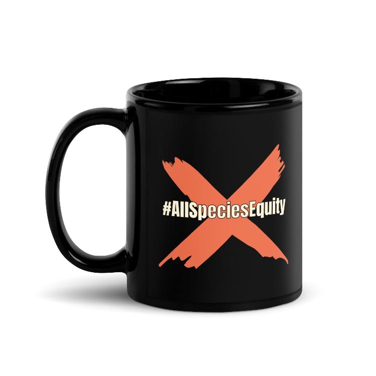 Black glossy mug with the slogan "#AllSpeciesEquity" promoting animal rights