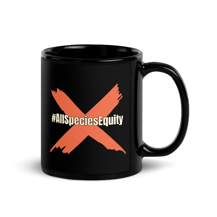 Black glossy mug with the slogan "#AllSpeciesEquity" promoting animal rights