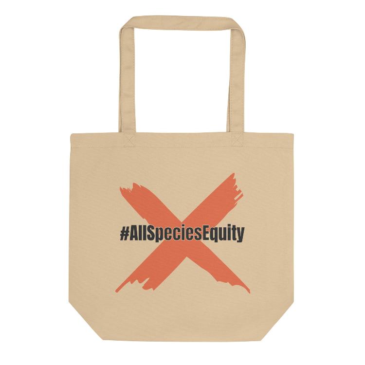 Eco Tote Bag - All Species Equity, Wear Your Support - Print