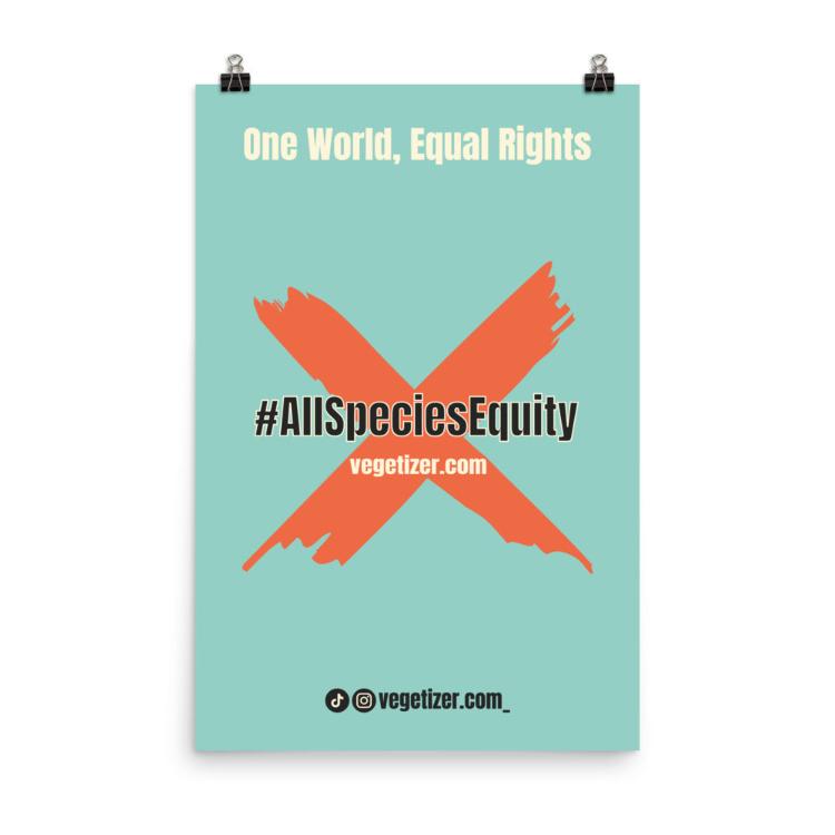 Vegetizer poster promoting the All Species Equity campaign, featuring campaign symbol, hashtag #AllSpeciesEquity, slogan 'One World, Equal Rights,' and website address 'vegetizer.com.' Museum-quality print on thick matte paper