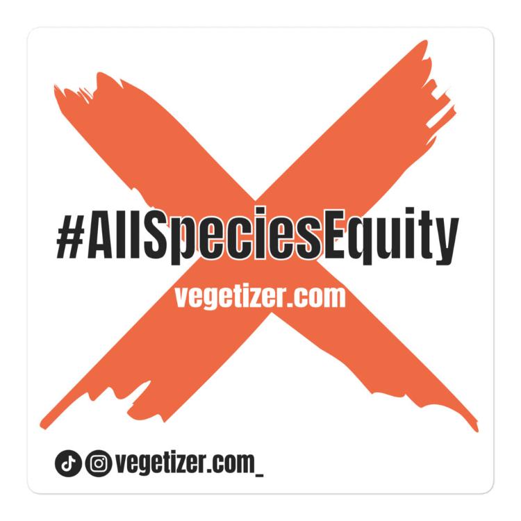 Bubble-free sticker with #AllSpeciesEquity hashtag, featuring campaign symbol, username "vegetizer.com_", and website "vegetizer.com". Durable, high-opacity vinyl for smooth application, supporting animal rights and equality for all species